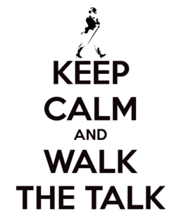 Keep Calm and Walk The Talk